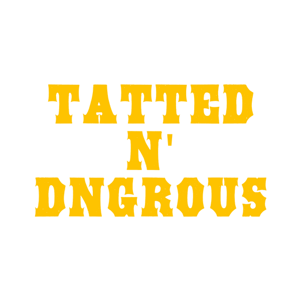 Tatted & Dangerous